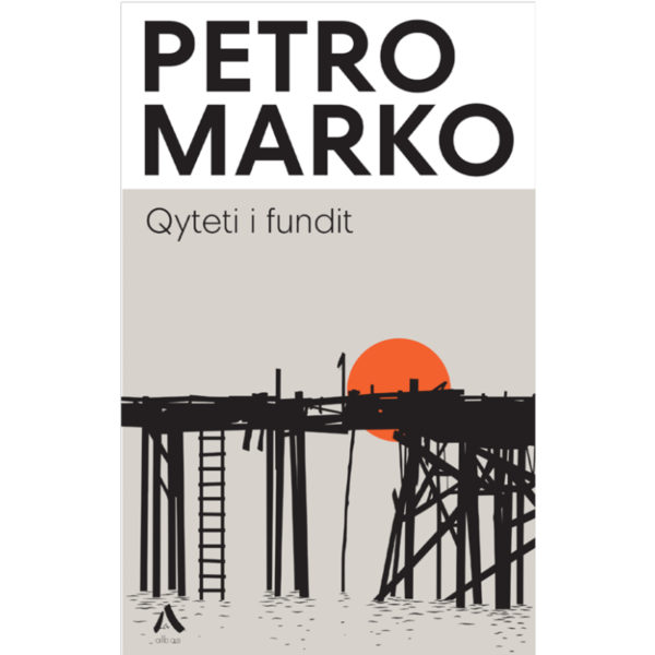Petro Marko – Qyteti i Fundit
